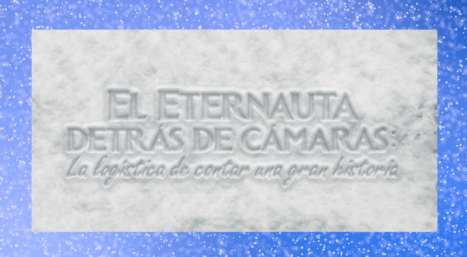 El Eternauta llega al ML2025: la logística detrás de las grandes historias